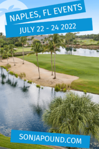 What to Do in Naples Florida - July 2022 Weekend Guide - July 22 - 24 2022